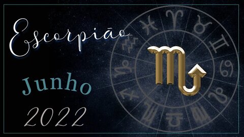 ♏ [JUNHO 2022] 📜 MENSAGEM para o signo de ESCORPIÃO🕯♏