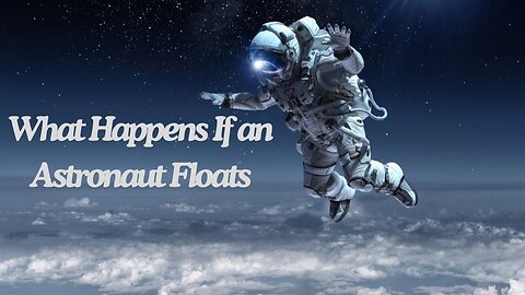 What Happens If an Astronaut Floats Off During a Spacewalk!