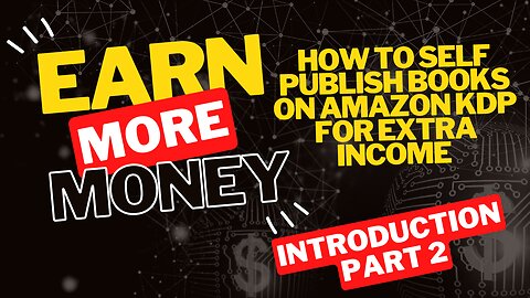 How to Self Publish Books on Amazon KDP for Extra Income Introduction Part 2