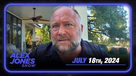 The Alex Jones Show THURSDAY FULL SHOW 7/18/24