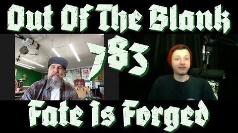 Out Of The Blank #783 - Fate Is Forged (Aaron Troski)