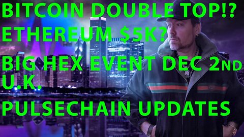 BITCOIN DOUBLE TOP!? ETHEREUM $5K? BIG HEX EVENT DEC 2nd UK. BUY TICKETS NOW! hex731gathering.com