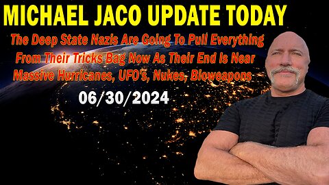 Michael Jaco Update Today: "Michael Jaco Important Update, June 30, 2024"