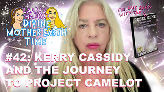 DIVINE MOTHER EARTH TIME #42: KERRY CASSIDY AND THE JOURNEY TO PROJECT CAMELOT!