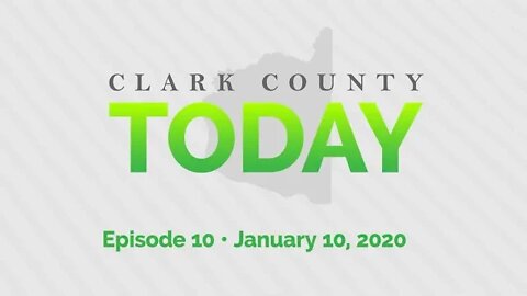 Clark County TODAY • Episode 10 • January 10, 2020