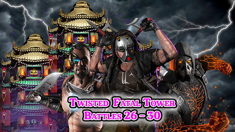 MK Mobile. Twisted Fatal Tower - [ Battles 26 - 30 ]