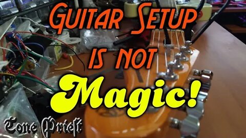 GUITAR SETUP IS NOT MAGIC! - TONE PRIEST