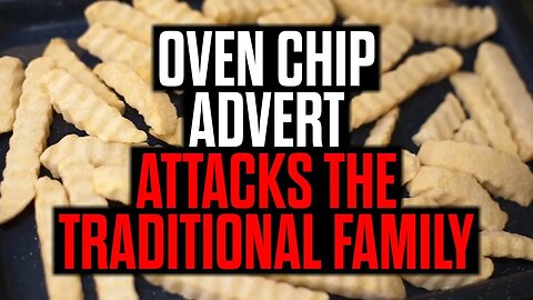 Oven Chip Advert Attacks the Traditional Family