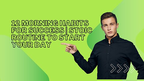 "12 Morning Habits for Success | Stoic Routine to Start Your Day"