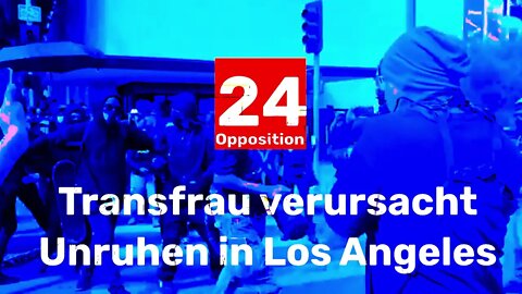 Transfrau verursacht Unruhen in Los Angeles