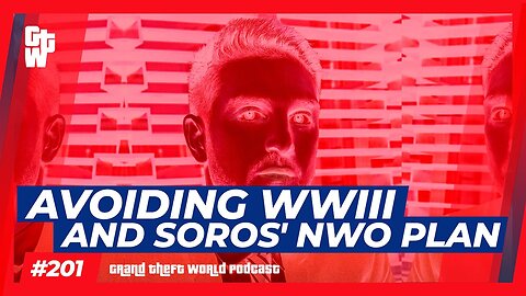 Avoiding WWIII and Soros' NWO Plan | #GrandTheftWorld 201 (Clip)