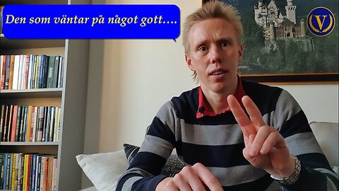 Den som väntar på något gott.....