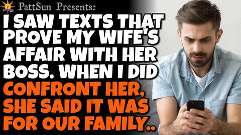 CHEATING WIFE had an affair w/ her boss. When confronted, she said it was for our family