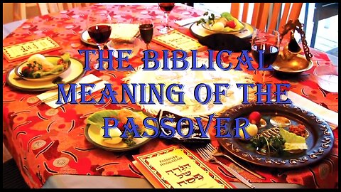 The Meaning of the Passover Meal or Seder