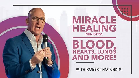 Miracle HEALING Ministry: Blood, Hearts, Lungs, and MORE