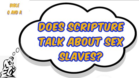 Does Scripture talk about Sex Slaves?