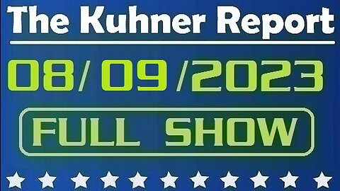 The Kuhner Report 08/09/2023 [FULL SHOW] MA Gov. Maura Healey declares state of emergency over massive influx of illegal immigrants