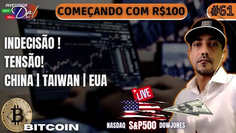 #61 EUA | CHINA | TAIWAN - COMEÇANDO C/ R$100 AÇÕES INTERNACIONAIS BITCOIN | HK50 | US100 | US30