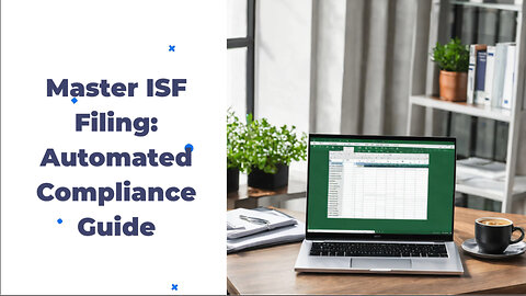 Streamlining Customs Clearance: How Automation Can Ensure ISF Filing Compliance