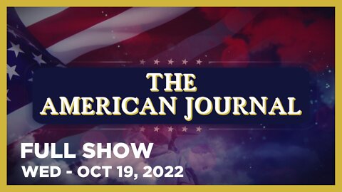 THE AMERICAN JOURNAL [FULL] Wednesday 10/19/22 • CDC to Shield Pfizer, Moderna From Vaccine Lawsuits