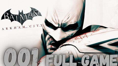 BATMAN: ARKHAM City Gameplay Walkthrough-001 (YOUTUBE STREAM) FULL GAME