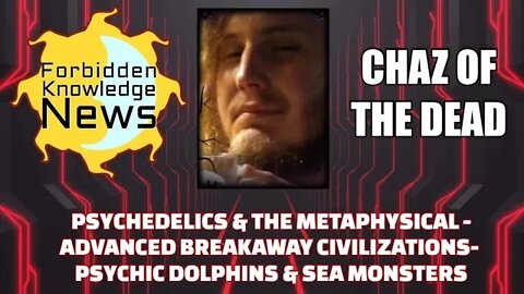 Psychedelics & Metaphysics - Advanced Breakaway Civilizations - Psychic Dolphins w/Chaz of the Dead