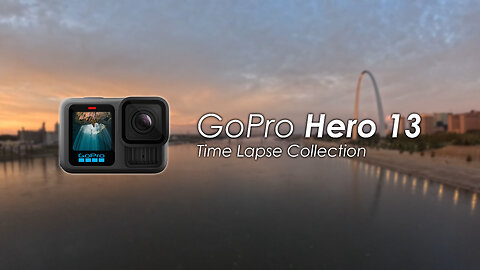 GoPro Hero 13 Time Lapse Collection