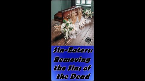 Sin-Eaters: Removing the Sins of the Dead #Shorts