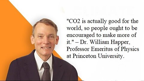 Princeton University Professor Dr. William Happer, 'CO2 is actually good for the world'