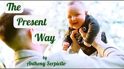 The Present Way: A Poem by Anthony Serpiello