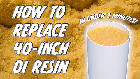 How To Replace Resin in Your 40-Inch DI in Under 2 Minutes