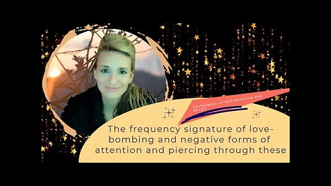 The frequency signature of love-bombing and negative forms of attention and how to pierce through