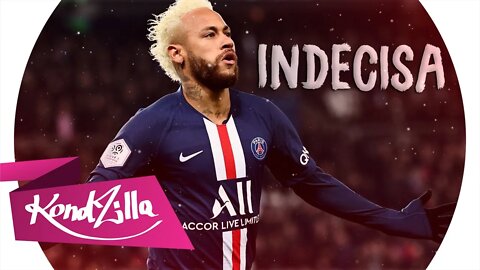 Neymar Jr - Indecisa ( MC Leozin )