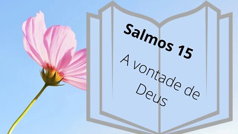 SALMO 15 - Vontade de Deus - Oração de fé e Esperança - Vídeo 16