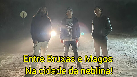 Entre Bruxas e Magos na cidade da neblina!