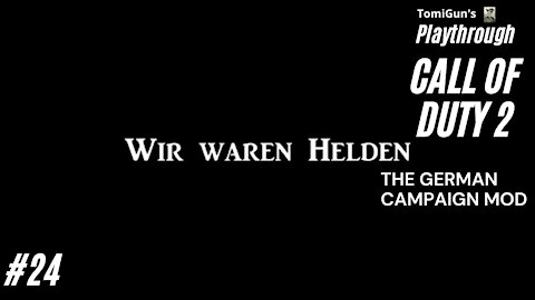 Call of Duty 2 - German Campaign mod series Part 24: We Were Heroes