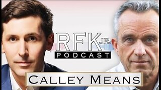 RFK Jr Podcast: Calley Means - How Food and Pharma Industries Are Profiting From Chronic Diseases.