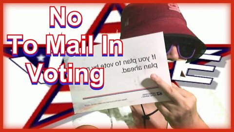 No to Mail In Voting - Sept 12, 2020 Episode 1.1