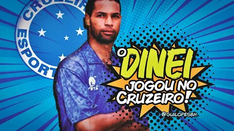 O Dinei jogou no Cruzeiro! Os títulos, assistências e gols pela Raposa