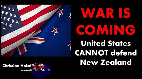 WAR is COMING - (The United States CANNOT defend New Zealand)