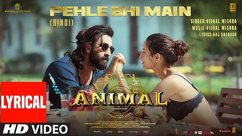 ANIMAL:Pehle Bhi Main(Full Lyrical Video) | Ranbir Kapoor,Tripti D |Sandeep|Vishal M,Raj S|Bhushan K