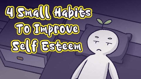 4 Small Habits To Improve Self Esteem