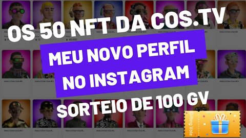 OS 50 NFT DA COS.TV MEU NOVO PERFIL NO INSTAGRAM#SORTEIO DE 100 GV