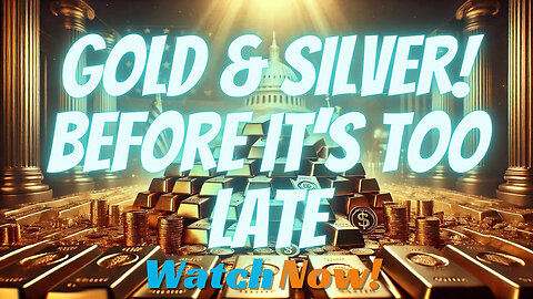 GOLD & SILVER BEFORE IT'S TOO LATE! PROTECT YOUR MONEY BEFORE A CRASH! - SPECIAL