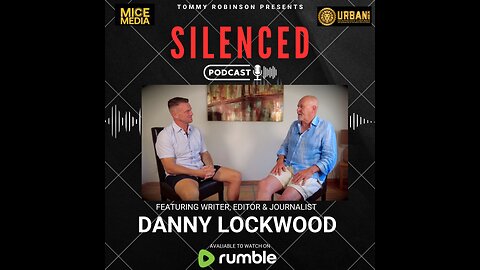 Episode 5 SILENCED with Tommy Robinson - Danny Lockwood