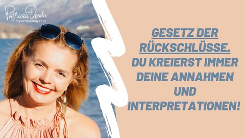 Gesetz der Rückschlüsse. Du kreierst Deine Annahmen und Interpretationen! Immer, ausnahmslos.