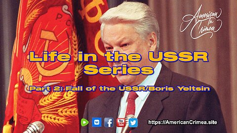 USSR - Part 2: Fall of the Soviet Union/Boris Yeltsin