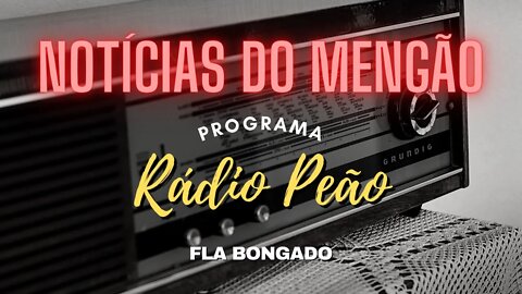 PROGRAMA RÁDIO PEÃO #17 | NOTÍCIAS DO FLAMENGO | CANAL FLA BONGADO