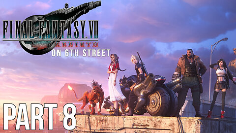 Final Fantasy VII Rebirth on 6th Street Part 8