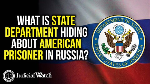 What is State Dept. Hiding About American Prisoner in Russia?